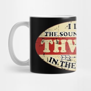 I Love The Sound of A Good Thwack In The Morning Mug